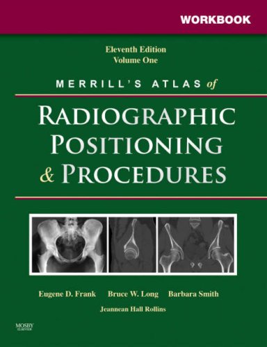 Workbook for Merrill's Atlas of Radiographic Positioning and Procedures: Volume 1, 11e