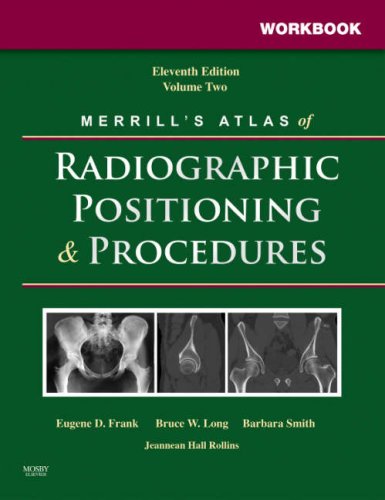 Workbook for Merrill's Atlas of Radiographic Positioning and Procedures: Volume 2, 11e