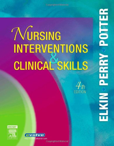 Nursing Interventions & Clinical Skills, 4e (Elkin, Nursing Interventions and Clinical Skills)