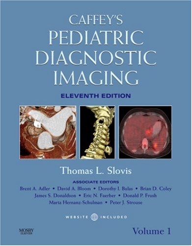 Caffey's Pediatric Diagnostic Imaging with Website: 2-Volume Set, 11e (Slovis, Caffey's Pediatric Diagnostic Imaging 2 Vol Set)