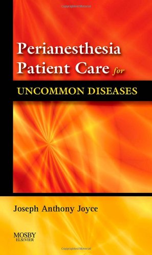 Perianesthesia Patient Care for Uncommon Diseases, 1e