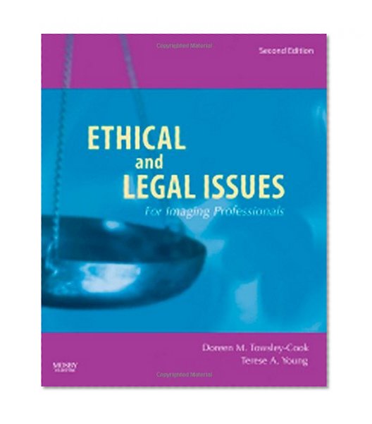 Book Cover Ethical and Legal Issues for Imaging Professionals, 2e (Towsley-Cook, Ethical and Legal Issues for Imaging Professionals)