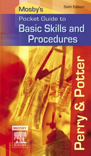 Mosby's Pocket Guide to Basic Skills and Procedures, 6e (Nursing Pocket Guides)