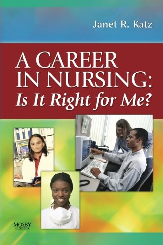 A Career in Nursing:  Is it right for me?, 1e