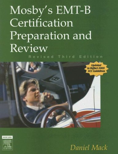 Mosby's EMT-B Certification Preparation and Review - Revised Reprint, 3e (Mosby's EMT-B Certification Preparation & Review)