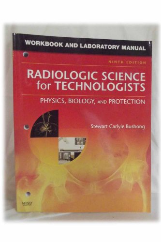 Workbook and Laboratory Manual for Radiologic Science for Technologists: Physics, Biology, and Protection