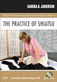 The Practice of Shiatsu, 1e (Mosby's Massage Career Development)
