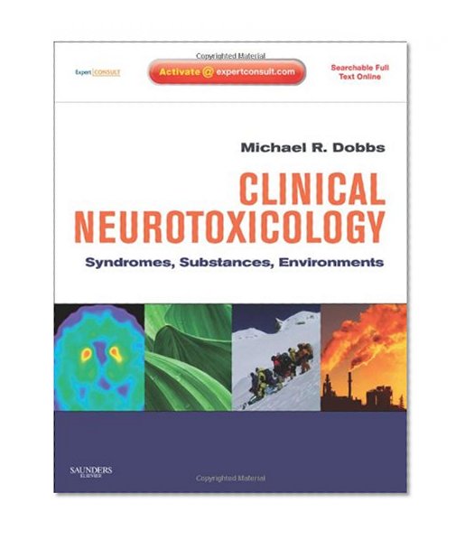 Clinical Neurotoxicology: Syndromes, Substances, Environments, Expert Consult - Online and Print, 1e
