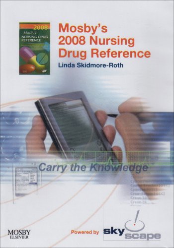 Mosby's 2008 Nursing Drug Reference - CD-ROM PDA Software Powered by Skyscape, 21e (Mosby's Nursing Drug Reference)