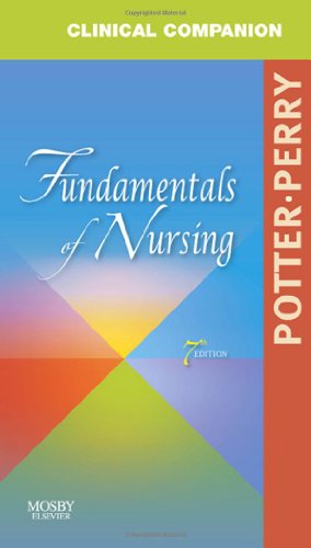 Clinical Companion for Fundamentals of Nursing: Just the Facts, 7e