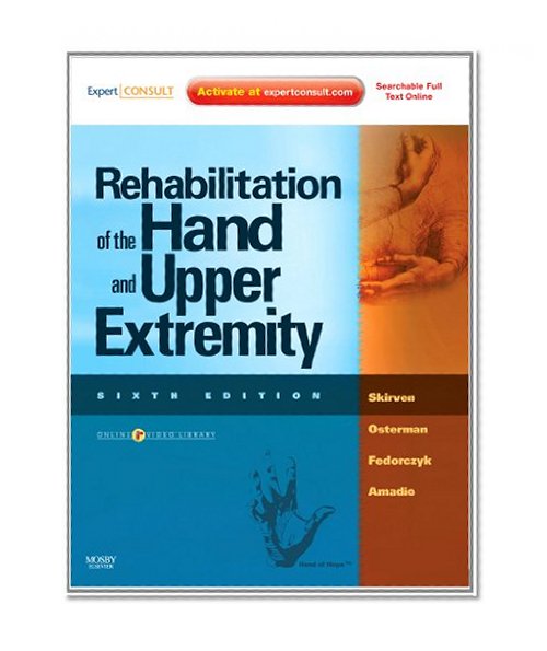 Rehabilitation of the Hand and Upper Extremity: Expert Consult: Online and Print