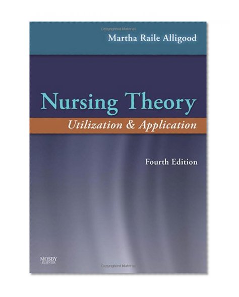 Nursing Theory: Utilization & Application, 4e