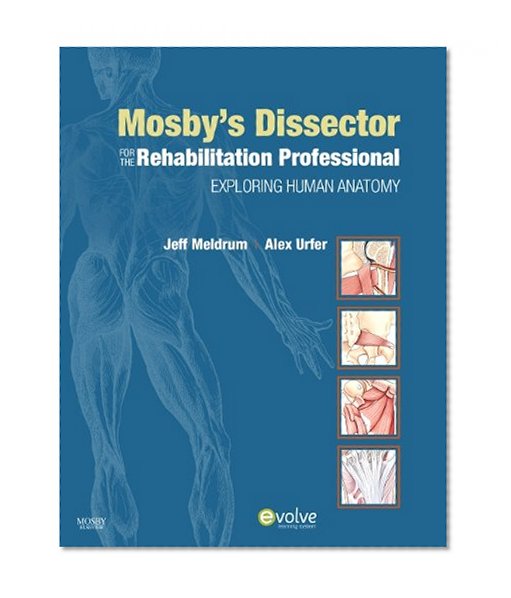 Mosby's Dissector for the Rehabilitation Professional: Exploring Human Anatomy, 1e