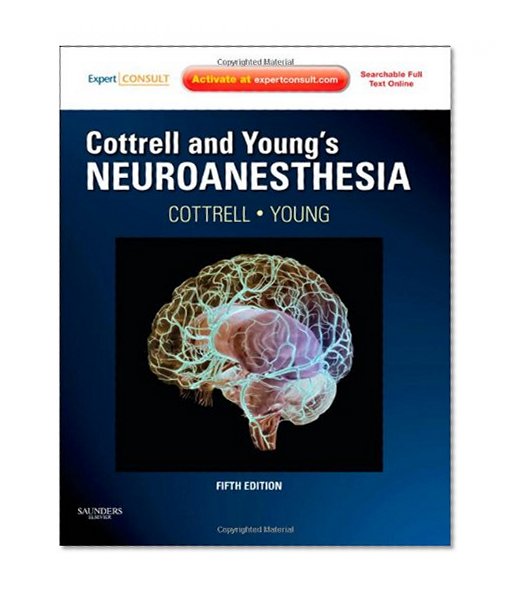 Cottrell and Young's Neuroanesthesia: Expert Consult: Online and Print, 5e (Expert Consult Title: Online + Print)