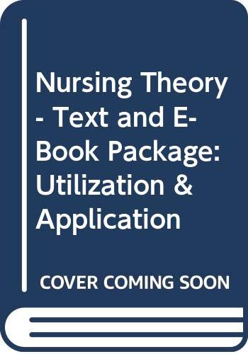 Nursing Theory - Text and E-Book Package: Utilization & Application, 3e