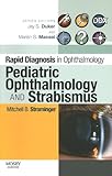 Rapid Diagnosis in Ophthalmology Series: Pediatric Ophthalmology and Strabismus, 1e (Rapid Diagnoses in Ophthalmology)