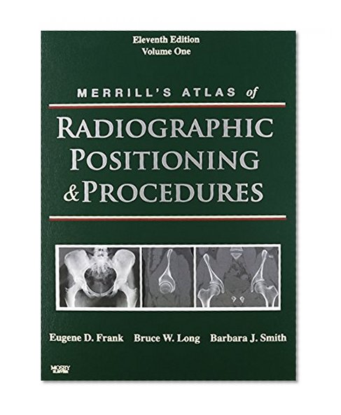 Merrill's Atlas of Radiographic Positioning and Procedures - Text and E-Book Package: 3-Volume Set, 11e