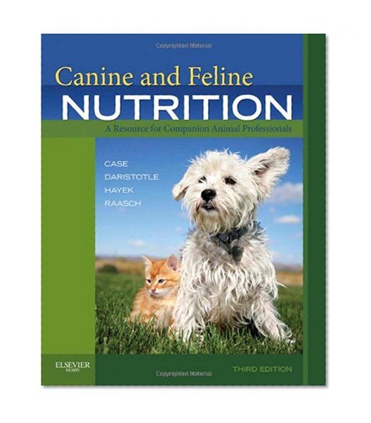 Canine and Feline Nutrition: A Resource for Companion Animal Professionals, 3e