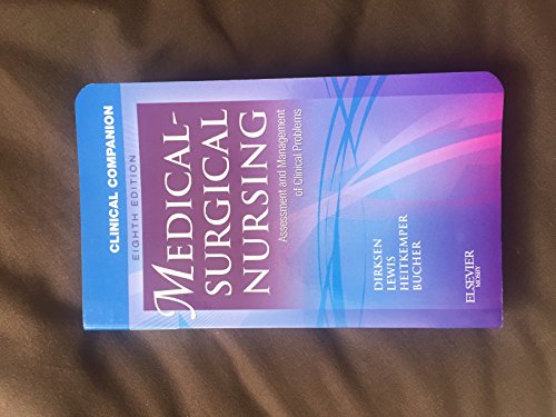 Clinical Companion to Medical-Surgical Nursing: Assessment and Management of Clinical Problems, 8e (Lewis, Clinical Companion to Medical-Surgical Nursing: Assessment and Management of C)