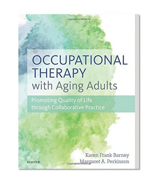 Book Cover Occupational Therapy with Aging Adults: Promoting Quality of Life through Collaborative Practice, 1e