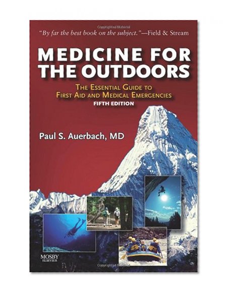 Medicine for the Outdoors: The Essential Guide to First Aid and Medical Emergency, 5th Edition