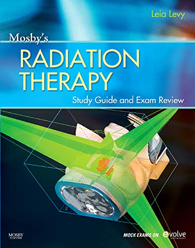 Mosbyâ€™s Radiation Therapy Study Guide and Exam Review (Print w/Access Code)