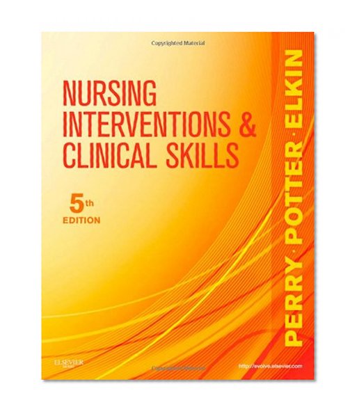 Nursing Interventions & Clinical Skills, 5e (Elkin, Nursing Interventions and Clinical Skills)