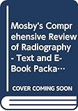 Mosby's Comprehensive Review of Radiography - Text and E-Book Package: The Complete Study Guide and Career Planner