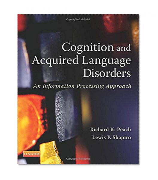 Cognition and Acquired Language Disorders: An Information Processing Approach, 1e