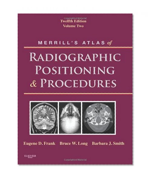 Merrill's Atlas of Radiographic Positioning and Procedures: Volume 2, 12e