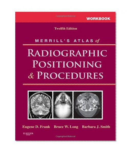 Workbook for Merrill's Atlas of Radiographic Positioning and Procedures, 12e