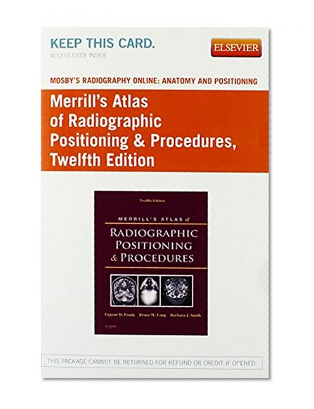 Mosby's Radiography Online: Anatomy and Positioning for Merrill's Atlas of Radiographic Positioning & Procedures (Access Code), 12e