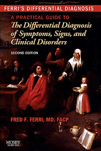 Book Cover Ferri's Differential Diagnosis: A Practical Guide to the Differential Diagnosis of Symptoms, Signs, and Clinical Disorders (Ferri's Medical Solutions)