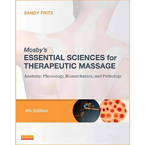 Mosby's Essential Sciences for Therapeutic Massage: Anatomy, Physiology, Biomechanics, and Pathology, 4e