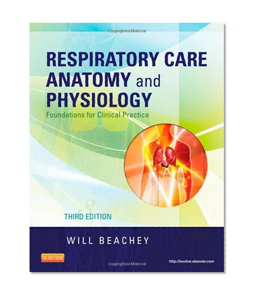 Respiratory Care Anatomy and Physiology: Foundations for Clinical Practice, 3e (Respiratory Care Anatomy & Physiology)