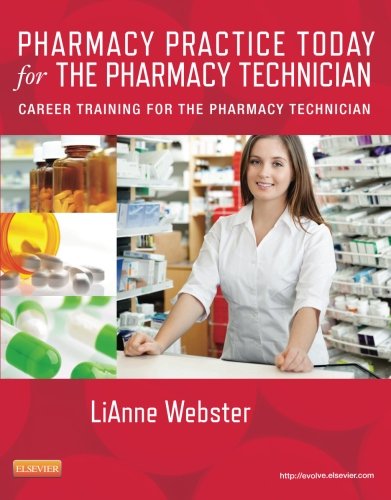 Pharmacy Practice Today for the Pharmacy Technician: Career Training for the Pharmacy Technician, 1e