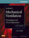 Workbook for Pilbeam's Mechanical Ventilation: Physiological and Clinical Applications, 5e