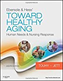 Ebersole & Hess' Toward Healthy Aging: Human Needs and Nursing Response, 8e (TOWARD HEALTHY AGING (EBERSOLE))