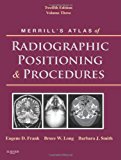 Merrill's Atlas of Radiographic Positioning and Procedures: Volume 3, 12e