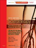 Sclerotherapy Expert Consult - Online and Print: Treatment of Varicose and Telangiectatic Leg Veins, Text with DVD, 5e