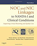 NOC and NIC Linkages to NANDA-I and Clinical Conditions: Supporting Critical Reasoning and Quality Care, 3e (NANDA, NOC, and NIC Linkages)