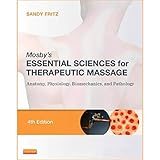 Mosby's Essential Sciences for Therapeutic Massage: Anatomy, Physiology, Biomechanics, and Pathology, 4e