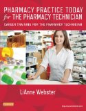 Pharmacy Practice Today for the Pharmacy Technician: Career Training for the Pharmacy Technician, 1e