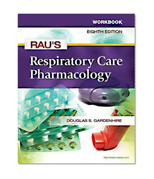 Workbook for Rau's Respiratory Care Pharmacology, 8e