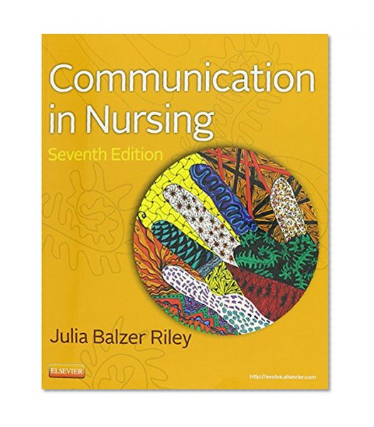 Communication in Nursing, 7e (Communication in Nursing (Balzer-Riley))