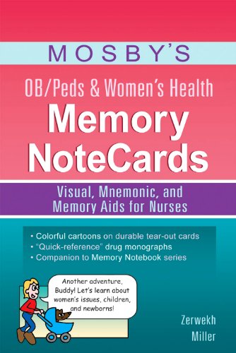 Mosbyâ€™s OB/Peds & Womenâ€™s Health Memory NoteCards: Visual, Mnemonic, and Memory Aids for Nurses
