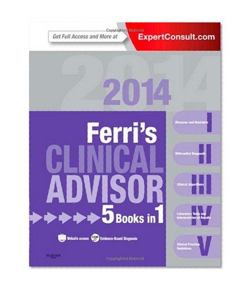 Ferri's Clinical Advisor 2014: 5 Books in 1, Expert Consult - Online and Print, 1e (Ferri's Medical Solutions)