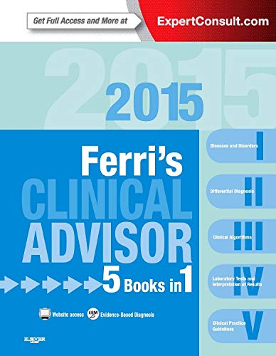 Ferri's Clinical Advisor 2015: 5 Books in 1, 1e (Ferri's Medical Solutions)