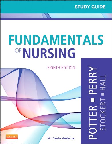 Study Guide for Fundamentals of Nursing, 8th Edition