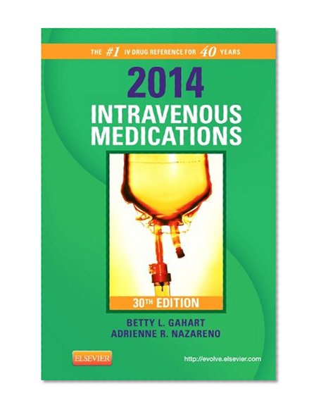 2014 Intravenous Medications: A Handbook for Nurses and Health Professionals, 30e